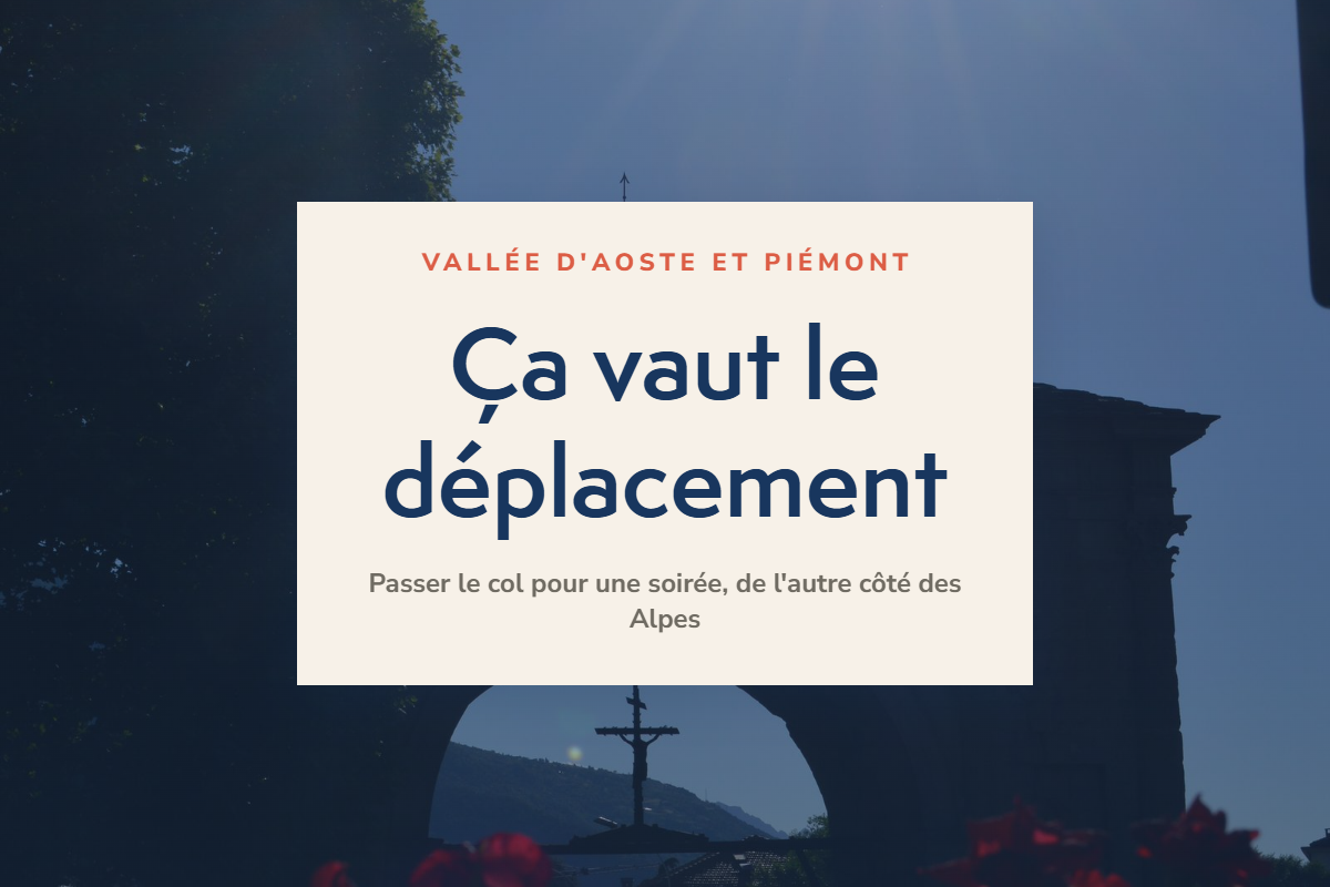 Ça vaut le déplacement, Vallée d'Aoste et Piémont