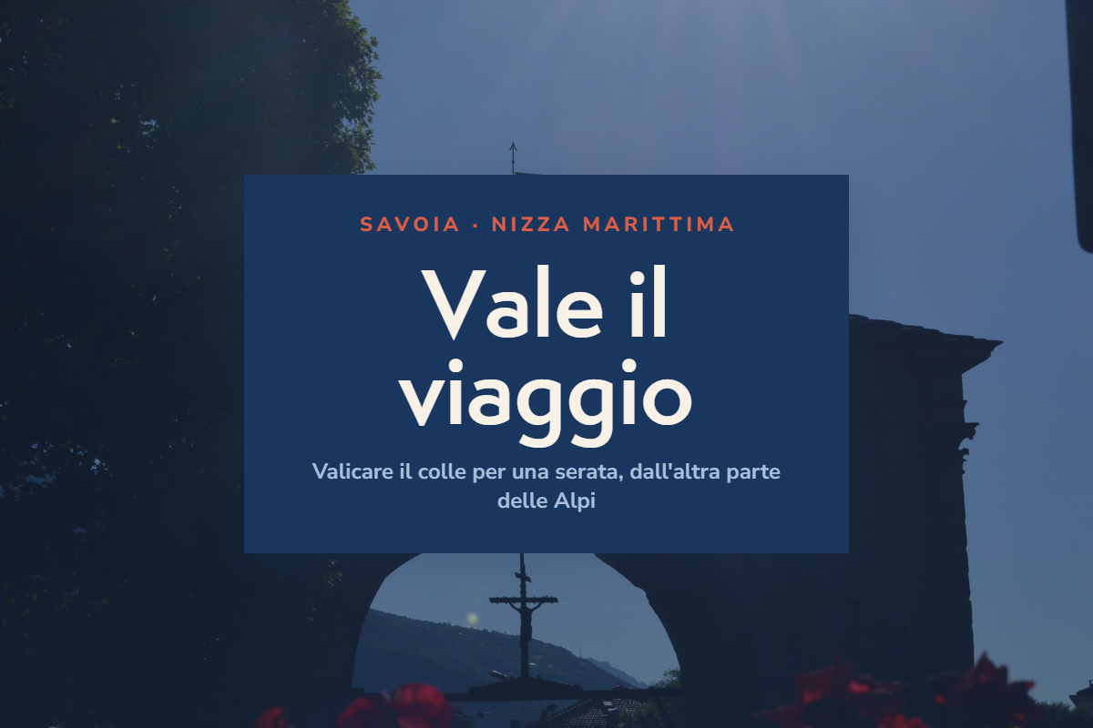 Vale il viaggio, Savoia e Contea di Nizza