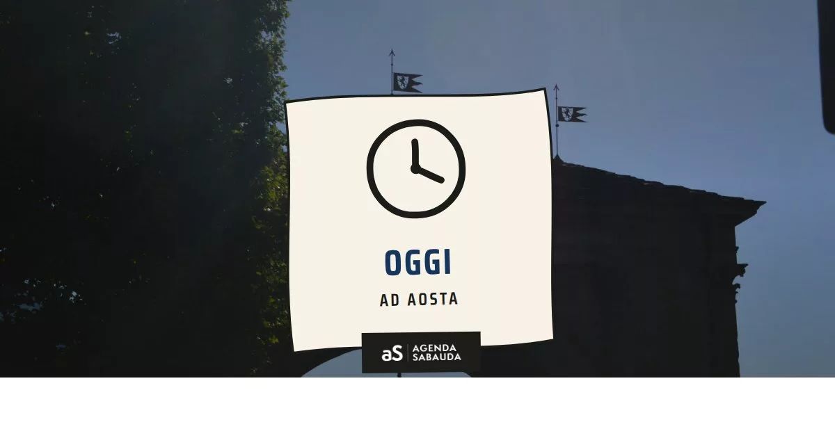 Cosa fare ad Aosta oggi