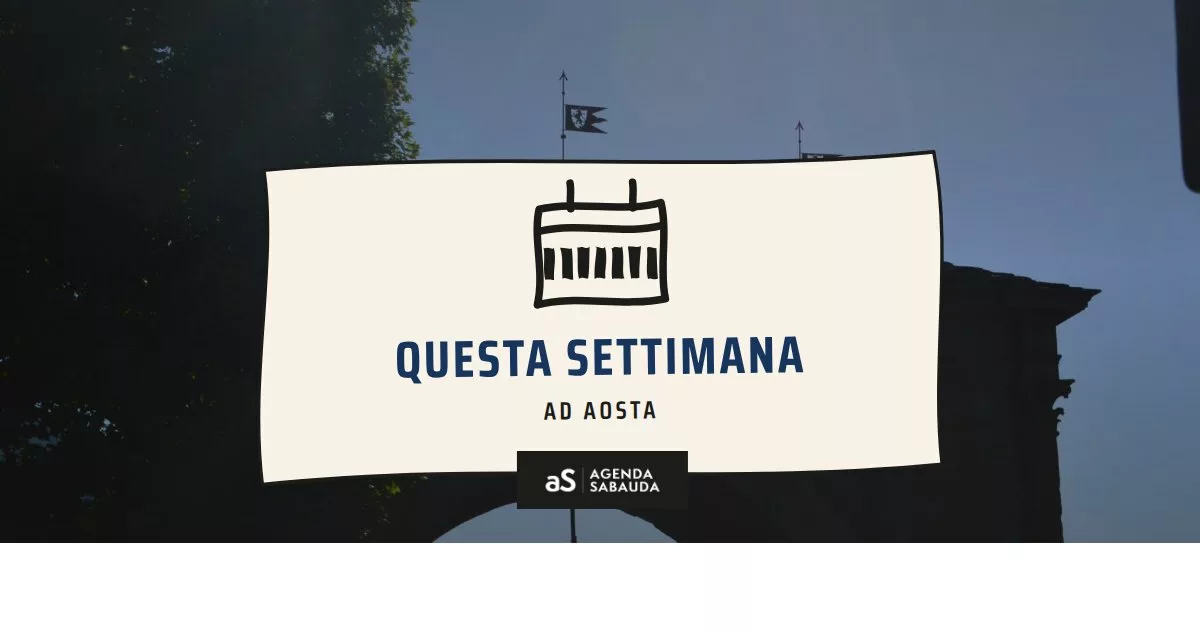 Cosa fare ad Aosta questa settimana