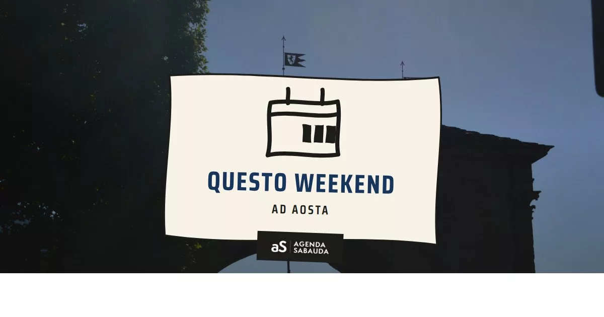 Cosa fare ad Aosta questo weekend