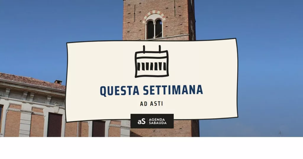Cosa fare ad Asti questa settimana