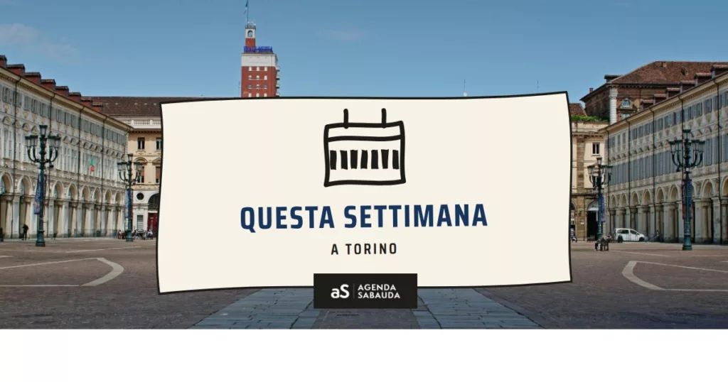 Cosa fare a Torino questa settimana