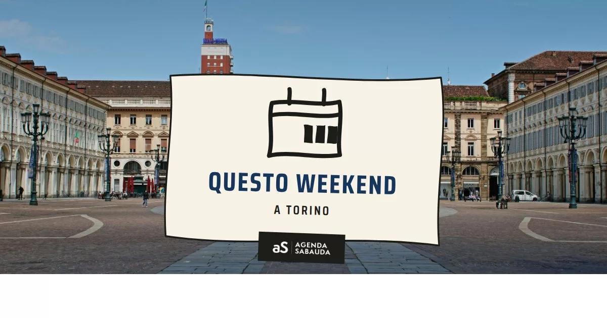 Cosa fare a Torino questo weekend